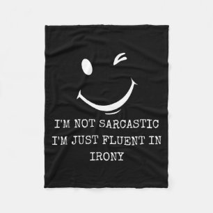 Funny Sarcastic Fluent In Irony Humourous Quote Fleece Blanket