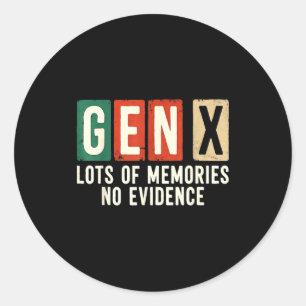 Funny Sarcastic Gen X Lots Of Memories No Evidence Classic Round Sticker