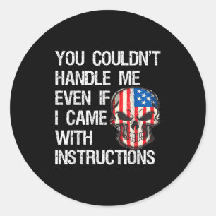 Funny Sarcastic Gift You Couldn't Handle Me Distre Classic Round Sticker
