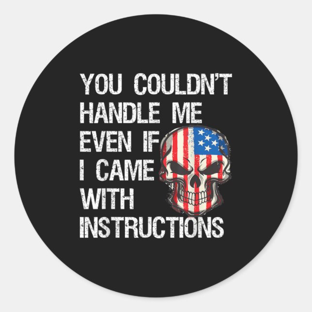 Funny Sarcastic Gift You Couldn't Handle Me Distre Classic Round Sticker (Front)