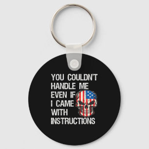 Funny Sarcastic Gift You Couldn't Handle Me Distre Key Ring