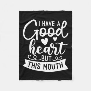 Funny Sarcastic Have A Good Heart Offensive Quote Fleece Blanket