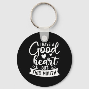 Funny Sarcastic Have A Good Heart Offensive Quote Key Ring