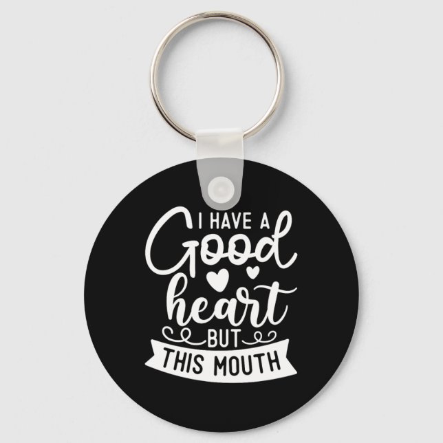 Funny Sarcastic Have A Good Heart Offensive Quote Key Ring (Front)