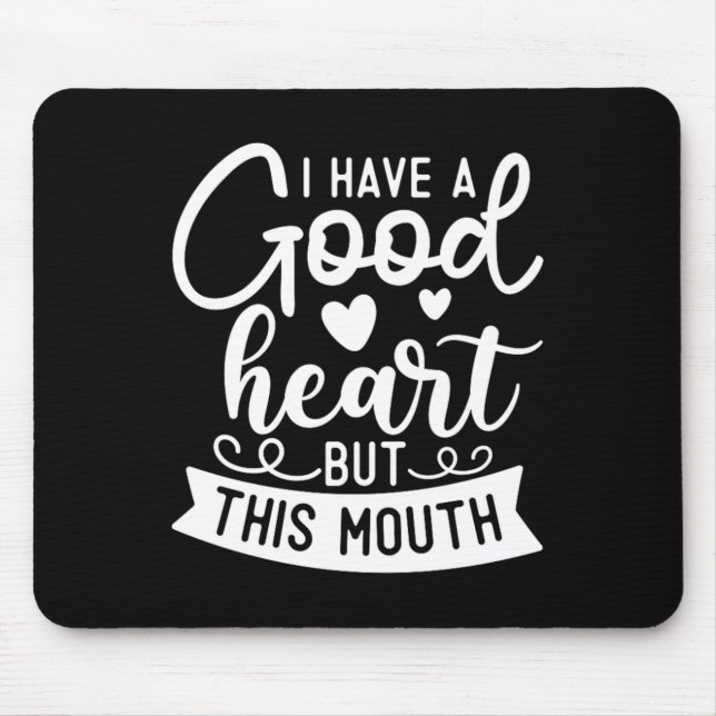 Funny Sarcastic Have A Good Heart Offensive Quote Mouse Mat (Front)
