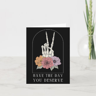 Funny Sarcastic Have The Day You Deserve Motivatio Card