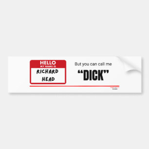 Funny Sarcastic — Hello My Name Is Richard Head Bumper Sticker