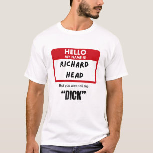 Funny Sarcastic — Hello My Name Is Richard Head T-Shirt