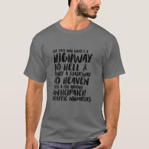 Funny Sarcastic Highway To Hell And Stairway To He T-Shirt