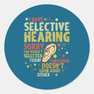 Funny Sarcastic Humor With Saying I Have Selective Classic Round Sticker