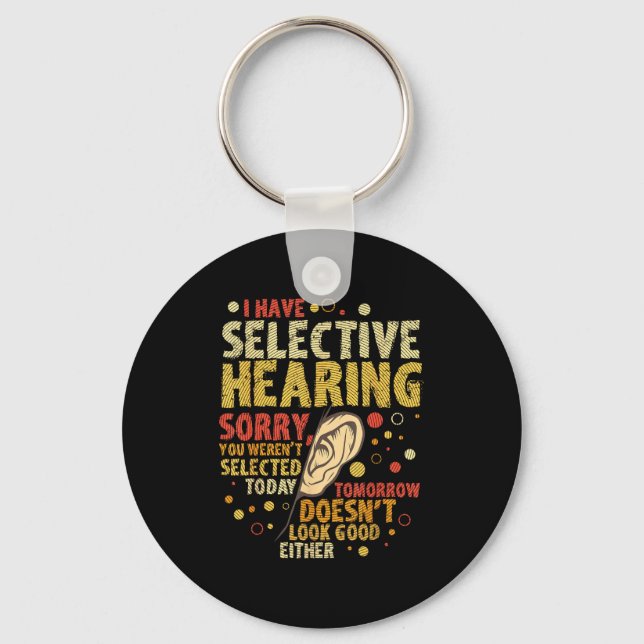 Funny Sarcastic Humor With Saying I Have Selective Key Ring (Front)