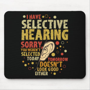 Funny Sarcastic Humor With Saying I Have Selective Mouse Mat