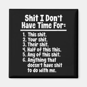 Funny Sarcastic Humour I Don't Have Time For This  Magnet