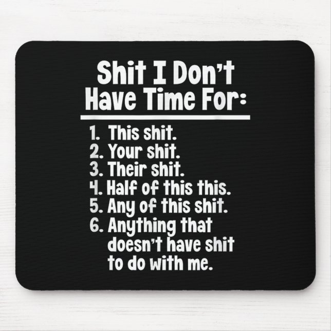 Funny Sarcastic Humour I Don't Have Time For This  Mouse Mat (Front)