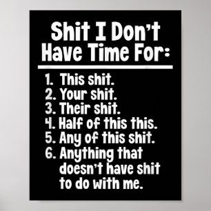 Funny Sarcastic Humour I Don't Have Time For This Poster