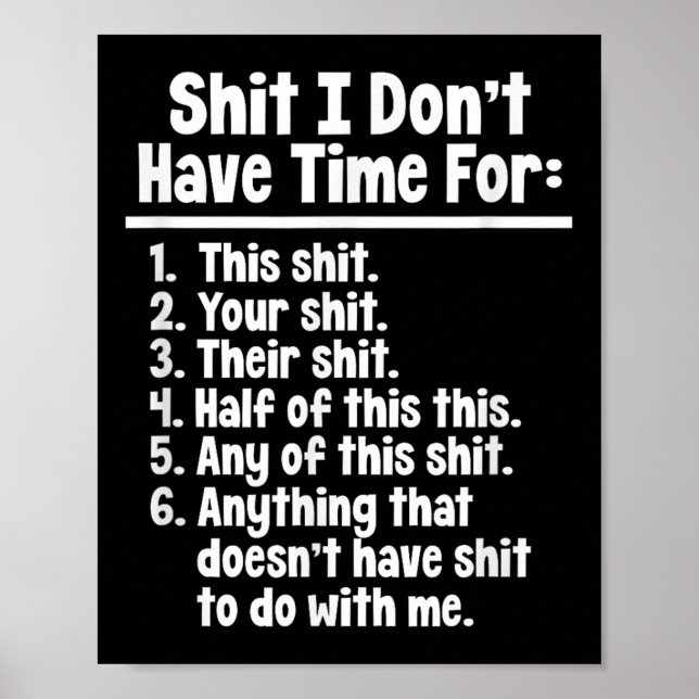 Funny Sarcastic Humour I Don't Have Time For This  Poster (Front)