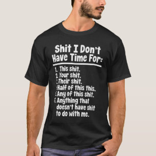 Funny Sarcastic Humour I Don't Have Time For This T-Shirt