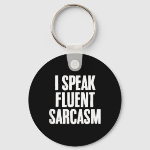Funny Sarcastic Humour Quote Fluent Sarcasm Lover Key Ring
