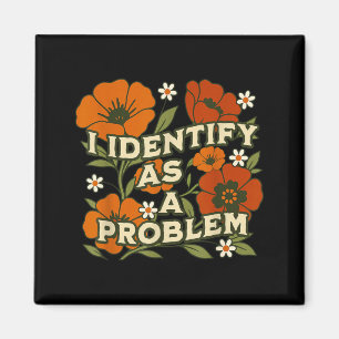Funny Sarcastic Humour Quote Women Identify As A Magnet