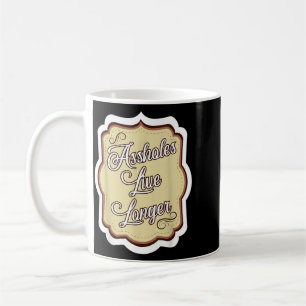 Funny Sarcastic Humour Sarcasm Quote Holes Live Coffee Mug