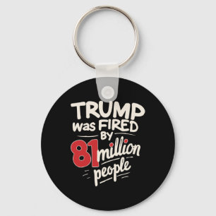 Funny Sarcastic Humour Trump Was Fired By 81 Milli Key Ring