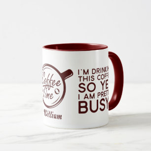 Funny Sarcastic I Am Drinking Coffee So I Am Busy Mug