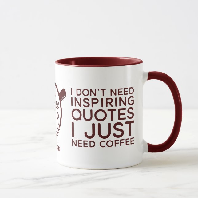 Funny Sarcastic I don't Need Inspirational Quote  Mug (Right)