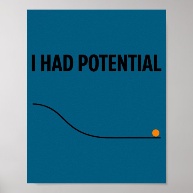 Funny sarcastic i had potential teacher meme quote poster (Front)