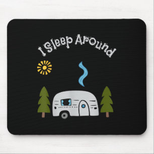 Funny Sarcastic I Sleep Around Rv Camping Outdoors Mouse Mat
