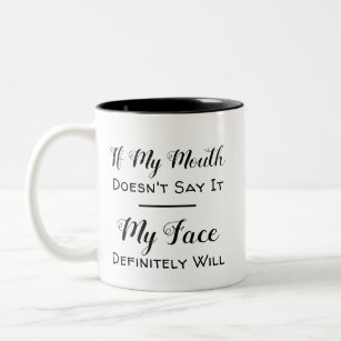 Funny Sarcastic If My Mouth Doesn't Say It Joke Two-Tone Coffee Mug