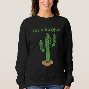 Funny Sarcastic Introvert People Not A Hugger Cact Sweatshirt