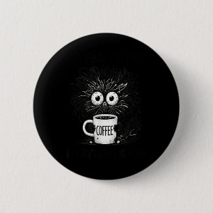 Funny - Sarcastic - Its Fine Im Fine Everything Is 6 Cm Round Badge