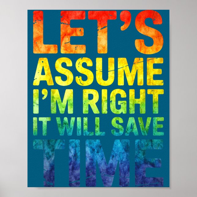 Funny sarcastic let's assume i'm right it will sav poster (Front)