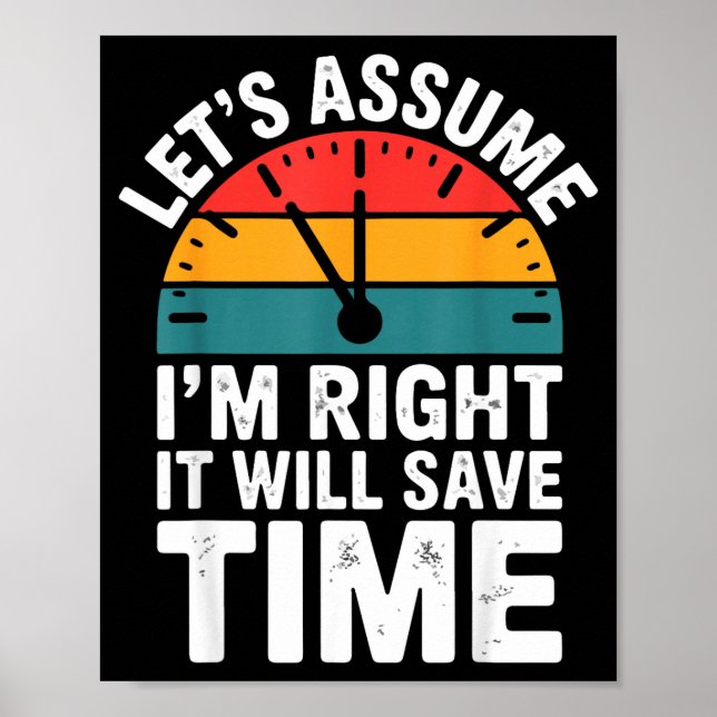 Funny sarcastic let's assume i'm right it will sav poster (Front)