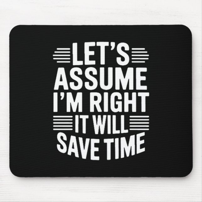 Funny sarcastic let's assume right will save time mouse mat (Front)