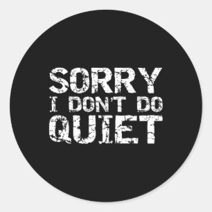 Funny Sarcastic Loud Gift For Men Sorry I Don't Do Classic Round Sticker