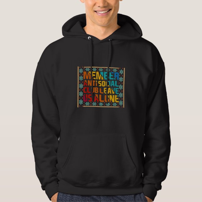 Funny Sarcastic , Member Anti-Social Club Leave Us Hoodie (Front)