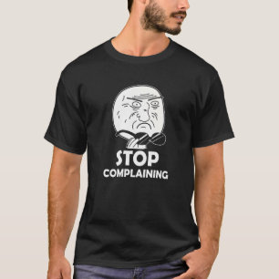 Funny Sarcastic Meme Stop Complaining Premium T-Shirt