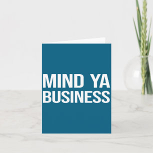 Funny Sarcastic Mind Ya Business Quote Culture Sla Card