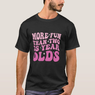 funny sarcastic More Fun Than Two 25 Year Old T-Shirt