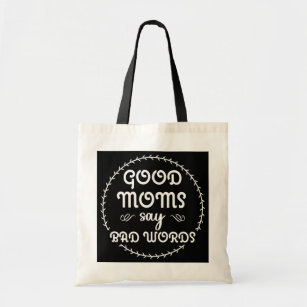 Funny Sarcastic Mum Good Moms Say Bad Words  Tote Bag