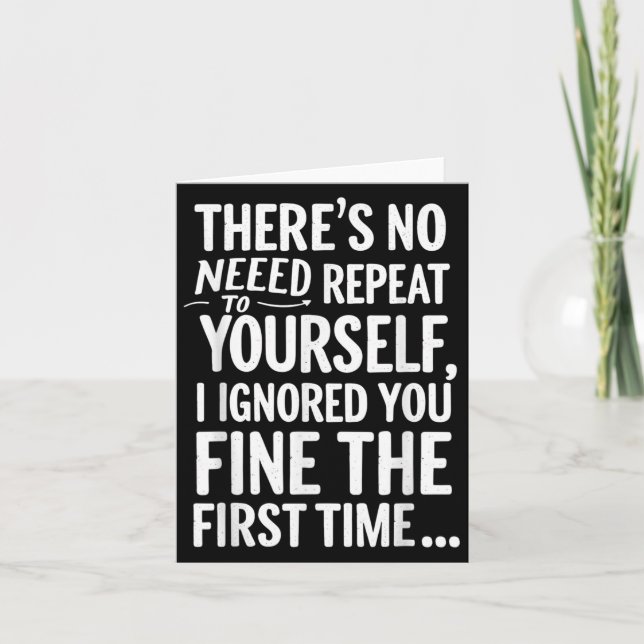 Funny Sarcastic No Need To Repeat Yourself T Shirt Card (Front)