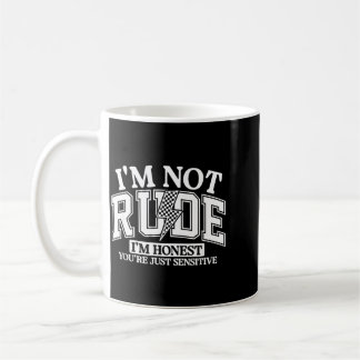 Funny Sarcastic Not Rude Offensive Quote Humourous Coffee Mug