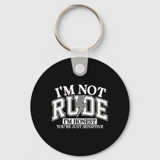 Funny Sarcastic Not Rude Offensive Quote Humourous Key Ring