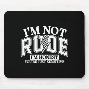 Funny Sarcastic Not Rude Offensive Quote Humourous Mouse Mat