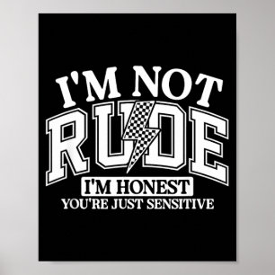 Funny Sarcastic Not Rude Offensive Quote Humourous Poster