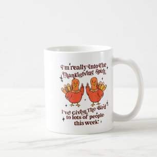 Funny Sarcastic Novelty Tee I've Given The Bird Me Coffee Mug