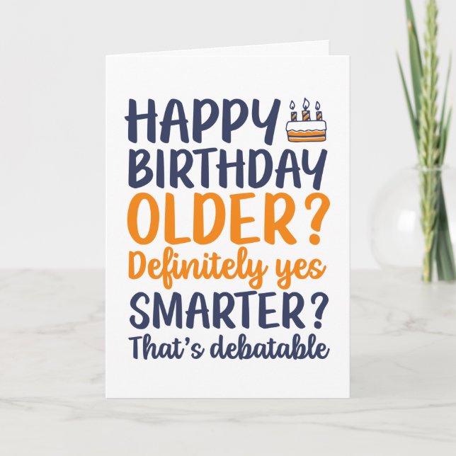 Funny Sarcastic Older and Smarter Birthday Card (Front)