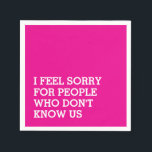 Funny Sarcastic Pink Napkin<br><div class="desc">Funny Sarcastic Pink Napkins</div>