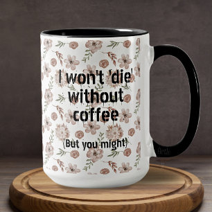 Funny Sarcastic Pretty Pink Floral Coffee Addict  Mug